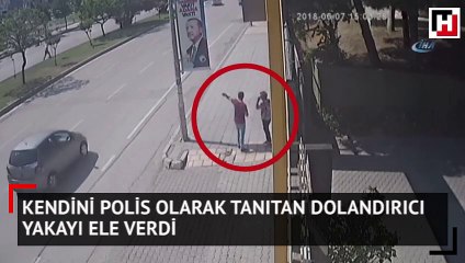 Kendini polis olarak tanıtan dolandırıcı yakayı ele verdi