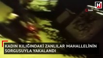 Kadın kılığındaki zanlılar mahallelinin sorgusuyla yakalandı