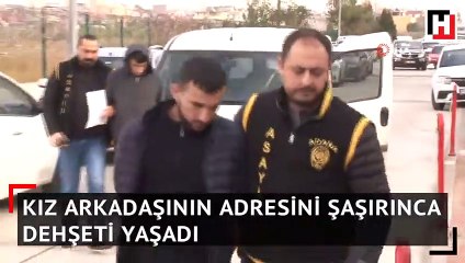 Kız arkadaşının adresini şaşırınca dehşeti yaşadı