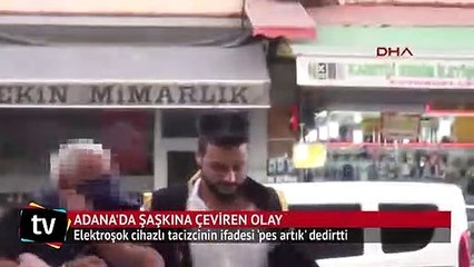 Elektroşok cihazlı tacizcinin ifadesi 'pes artık' dedirtti
