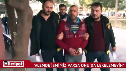 Gasp zanlısı: "Bu alemde bir ismimiz varsa onu da lekelemeyin"