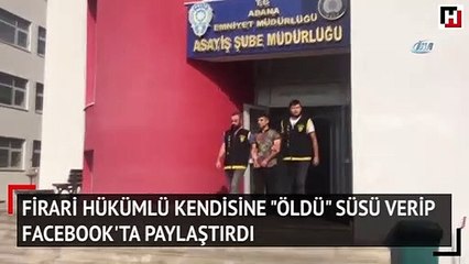 Firari hükümlü kendisine "öldü" süsü verip Facebook'ta paylaştırdı