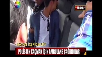 Polisten kaçmak için ambulans çağırdılar