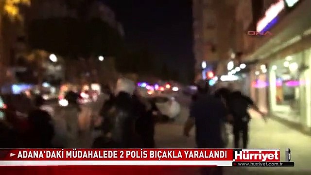 ADANA'DAKİ MÜDAHALEDE 2 POLİS BIÇAKLA YARALANDI