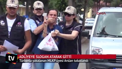 Türbanla yakalanan MLKP üyesi Arslan tutuklandı