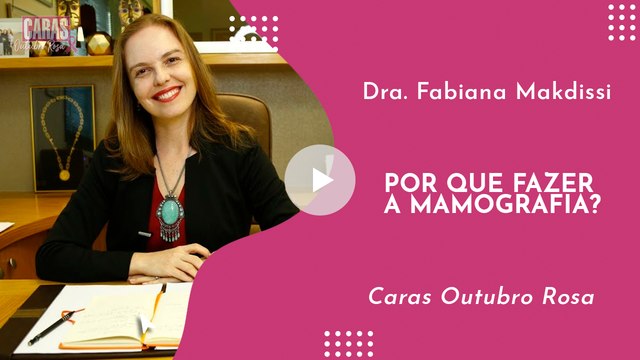 OUTUBRO ROSA NA CARAS: POR QUE FAZER A MAMOGRAFIA? | DRA. FABIANA MAKDISSI
