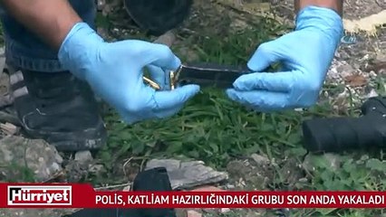 Polis, katliam hazırlığındaki grubu son anda yakaladı