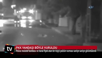Polise molotof atan PKK yandaşı böyle vuruldu