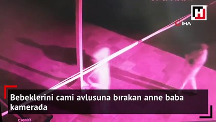 Bebeklerini cami avlusuna bırakan anne baba kamerada