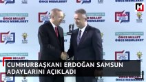 Cumhurbaşkanı Erdoğan Samsun adaylarını açıkladı