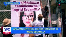 Ingrid Escamilla: aplazan sentencia contra feminicida