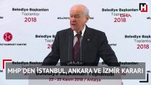 Devlet Bahçeli açıkladı! MHP'den İstanbul, Ankara ve İzmir kararı