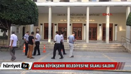 Adana Büyükşehir Belediyesi'ne silahlı saldırı