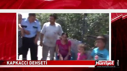 ADANA'DA KAPKAÇÇI DEHŞETİ