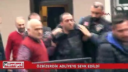 Onur Özbizerdik adliyeye sevk edildi
