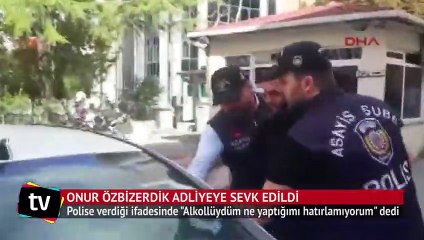 Onur Özbizerdik adliyeye sevk edildi