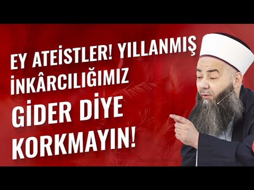 Ey Ateistler! Yıllanmış İnkârcılığımız Gider Diye Korkmayın!