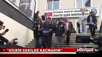 ERHAN TUNCEL: HİÇBİR ŞEKİLDE KAÇMADIM