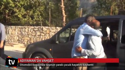 Otomobil bagajında taşınan yaralı çocuk hayatını kaybetti