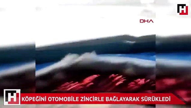 Köpeğini zincirle otomobile bağlayarak sürükledi