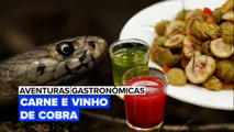 Aventuras Gastronômicas:  Carne e Vinho de Cobra