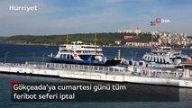 Gökçeada’ya Cumartesi günü tüm feribot seferi iptal