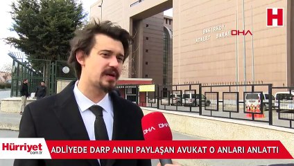 Adliyede darp anını paylaşan avukat o anları anlattı
