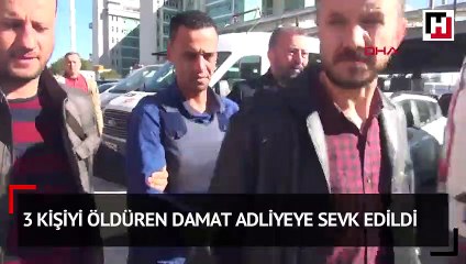 3 kişiyi öldüren damat adliyeye sevk edildi