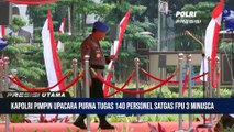 Kapolri Pimpin Upacara Purna Tugas Satgas FPU 3 Minusca Dan Anugerahkan Satyalencana Bhakti Buana