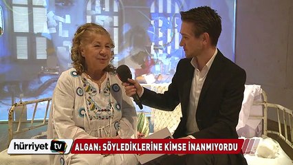Ayla Algan: Söylediklerine kimse inanmıyordu
