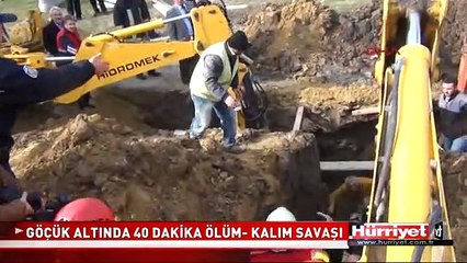 GÖÇÜK ALTINDA 40 DAKİKA ÖLÜM- KALIM SAVAŞI