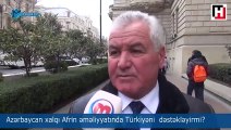 Azerbaycan halkı Afrin harekatında Türkiye'yi destekliyor mu?