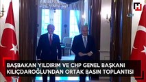 Başbakan Binali Yıldırım ve CHP Genel Başkanı Kılıçdaroğlu ortak basın toplantısı