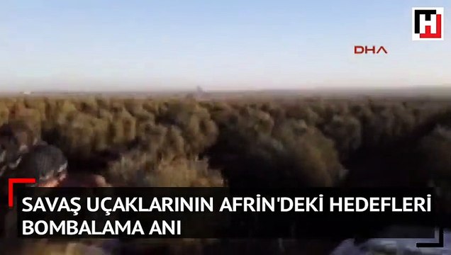 Savaş uçaklarının Afrin'deki hedefleri bombalama anı