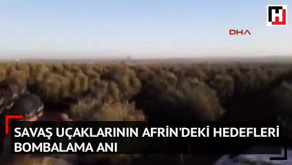 Savaş uçaklarının Afrin'deki hedefleri bombalama anı
