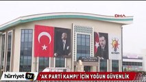 Ak Parti Kampı için yoğun güvenlik önlemleri