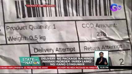 Delivery ng package na hindi naman inorder, inireklamo ng isang consumer | SONA