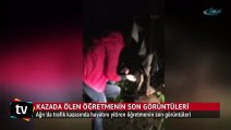 Kazada ölen öğretmenin son görüntüleri