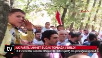 Şemdinli’de öldürülen AK Partili Ahmet Budak toprağa verildi