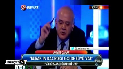 Ahmet Çakar: Burak’ın kaçırdığı golde büyü var