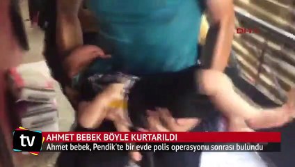 Ahmet bebek böyle kurtarıldı