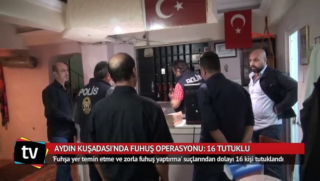 Aydın Kuşadası'nda fuhuş operasyonu: 16 tutuklu