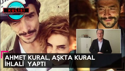 Ahmet kural, aşkta kural  ihlali  yaptı
