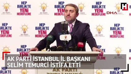 AK Parti İstanbul İl Başkanı Selim Temurci istifa etti