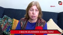 Manken Aslı Baş'ın ailesinden karara tepki