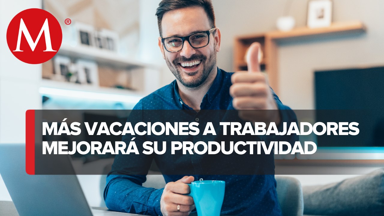 Avanza la reforma a la ley federal del trabajo para ampliar el periodo vacacional