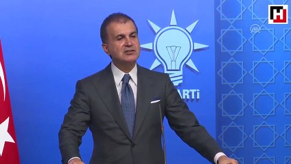 AK Parti Sözcüsü Çelik: Reddediyoruz ve protesto ediyoruz