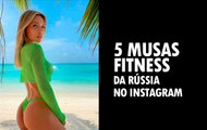 5 musas fitness da Rússia no Instagram