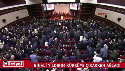 Binali Yıldırım kürsüye çıkarken ağladı