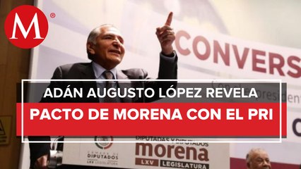 "Pacto con el PRI va más allá" Adán Augusto
